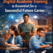 Why Digital Academy Training is Essential for a Successful Future Career